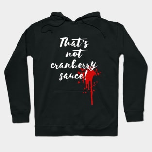 That's not cranberry sauce Hoodie